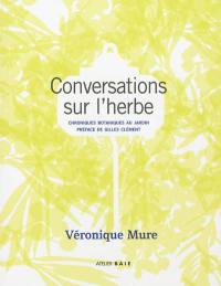 Conversations sur l'herbe : chroniques botaniques au jardin