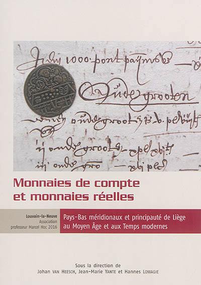 Monnaies de compte et monnaies réelles : Pays-Bas méridionaux et principauté de Liège au Moyen Age et aux Temps modernes