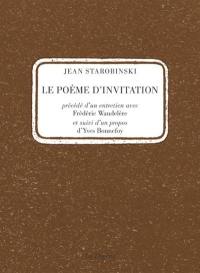 Le poème d'invitation. Un entretien avec Frédéric Wandelère. Un propos d'Yves Bonnefoy