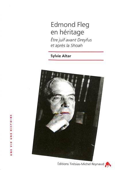 Edmond Fleg en héritage : être juif avant Dreyfus et après la Shoah