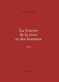 La guerre de la terre et des hommes. Vol. 1