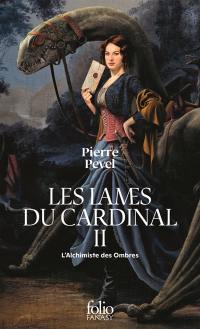 Les Lames du cardinal. Vol. 2. L'alchimiste des ombres