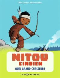 Nitou l'Indien. Vol. 1. Quel grand chasseur !