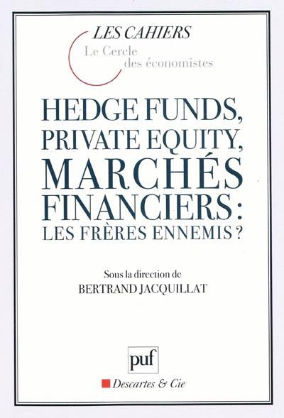 Hedge funds, private equity, marchés financiers : les frères ennemis ?