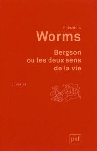 Bergson ou les deux sens de la vie