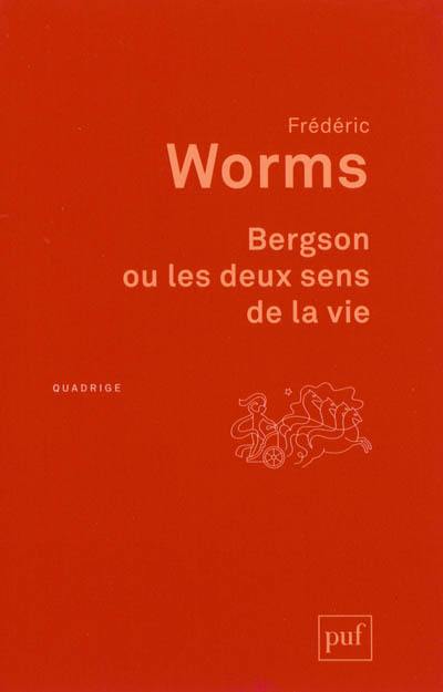 Bergson ou les deux sens de la vie