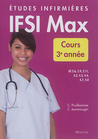 Etudes infirmières : IFSI max : cours 3e année, UE 2.6, 2.9, 2.11, 3.3, 4.2, 4.4, 4.7, 4.8