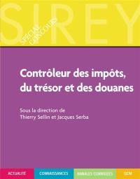 Contrôleur des impôts, du trésor et des douanes : catégorie B : actualité, connaissances, annales corrigées, QCM