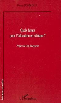 Quels futurs pour l'éducation en Afrique ?