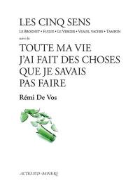 Les cinq sens : le Brognet, fugue, le verger, veaux, vaches, tampon. Toute ma vie j'ai fait des choses que je ne savais pas faire