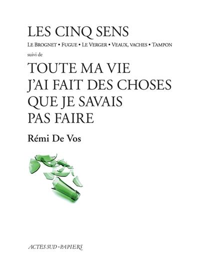 Les cinq sens : le Brognet, fugue, le verger, veaux, vaches, tampon. Toute ma vie j'ai fait des choses que je ne savais pas faire