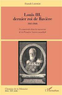 Louis III, dernier roi de Bavière (1913-1918) : un souverain dans la tourmente de la Première Guerre mondiale