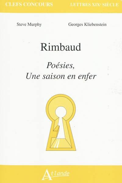 Rimbaud : Poésies, Une saison en enfer