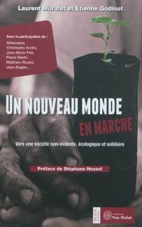 Un nouveau monde en marche : vers une société non violente, solidaire et écologique