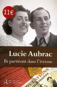 Ils partiront dans l'ivresse : Lyon, mai 1943, Londres, février 1944