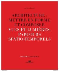 Architecture : mettre en forme et composer. Vol. 11. Vues et lumières : parcours spatio-temporels : planches