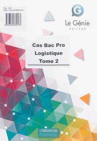 Cas bac pro logistique. Vol. 2