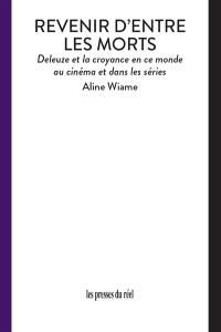 Revenir d'entre les morts : Deleuze et la croyance en ce monde au cinéma et dans les séries