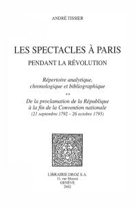 Les spectacles à Paris pendant la Révolution : répertoire analytique, chronologique et bibliographique. Vol. 2. De la proclamation de la République à la fin de la Convention nationale (21 septembre 1792- 26 octobre 1795)