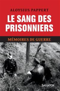 Mémoires de guerre. Vol. 2. Le sang des prisonniers