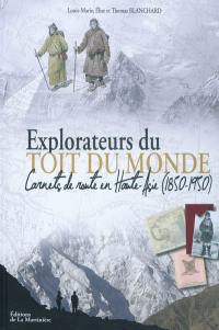 Explorateurs du toit du monde : carnets de route en Haute-Asie (1850-1950)