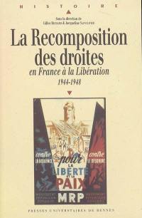 La recomposition des droites en France à la Libération : 1944-1948