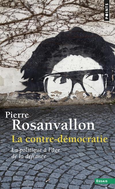 La contre-démocratie : la politique à l'âge de la défiance