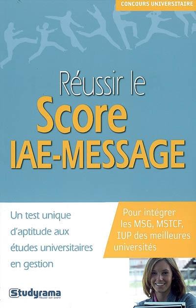 Réussir le Score IAE-Message : un test unique d'aptitude aux études universitaires en gestion