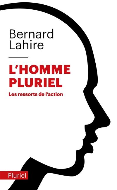 L'homme pluriel : les ressorts de l'action