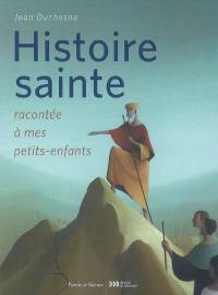 Histoire sainte racontée à mes petits-enfants