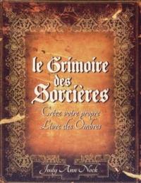 Le grimoire des sorcières : créez votre propre livre des ombres