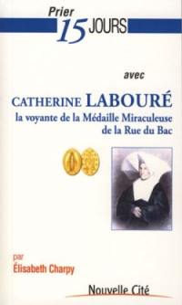 Prier 15 jours avec Catherine Labouré, la voyante de la médaille miraculeuse de la rue du Bac