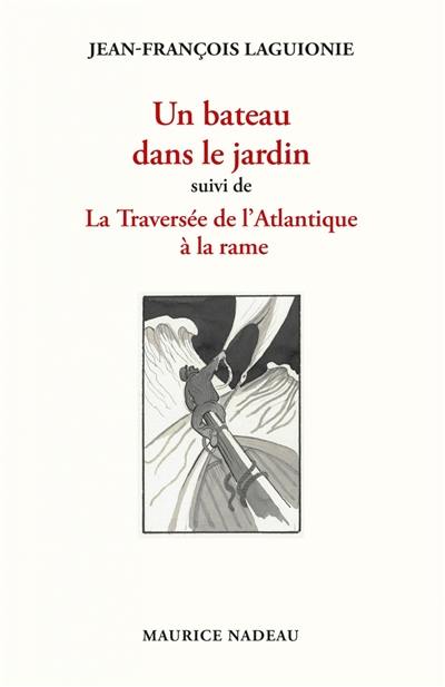 Un bateau dans le jardin. La traversée de l'Atlantique à la rame