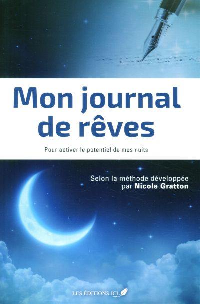 Mon journal de rêves : pour activer le potentiel de mes nuits