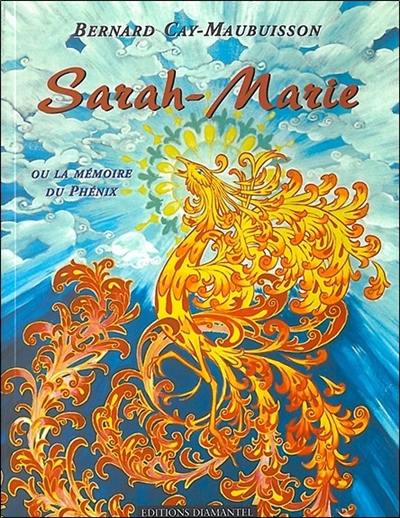 Sarah-Marie ou La mémoire du phénix