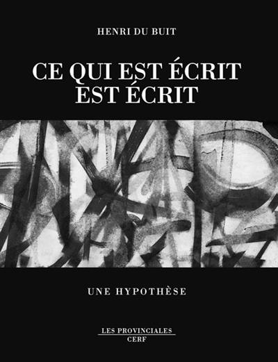 Ce qui est écrit est écrit : une hypothèse