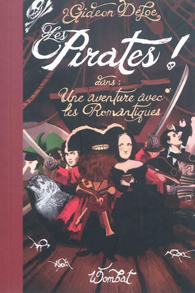 Les pirates ! dans une aventure avec les romantiques ou Prométhée contre l'abominable champignon