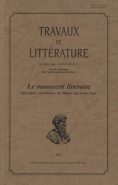 Travaux de littérature, n° 11. Le manuscrit littéraire : son statut, son histoire, du Moyen Age à nos jours