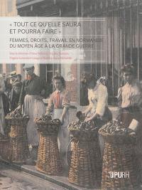 Tout ce qu'elle saura et pourra faire : femmes, droits, travail en Normandie du Moyen Age à la Grande Guerre : exposition, Rouen, Archives départementales de Seine-Maritime, du 13 mars au 26 juin 2015