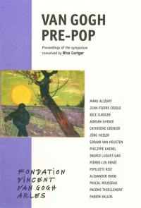 Van Gogh pre-pop : proceedings of the symposium