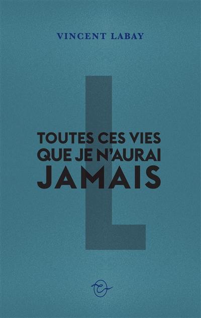 Toutes ces vies que je n'aurai jamais