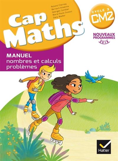 Cap maths CM2, cycle 3 : nouveaux programmes 2016