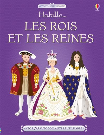 Habille... : les rois et reines : avec 170 autocollants réutilisables