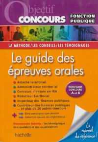 Le guide des épreuves orales : nouveaux concours A et B