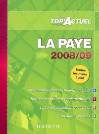 La paye 2008-2009 : les composantes du bulletin de paye, tout sur les heures supplémentaires, la comptabilisation de la paye, tout sur les congés