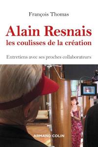 Alain Resnais : les coulisses de la création : entretiens avec ses proches collaborateurs