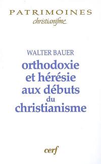 Orthodoxie et hérésie aux débuts du christianisme