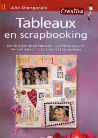 Tableaux en scrapbooking : les techniques du scrapbooking, un zeste de home déco pour afficher votre originalité et vos souvenirs