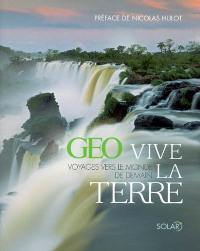 Vive la Terre : voyages vers le monde de demain