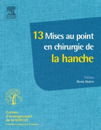 13 mises au point en chirurgie de la hanche